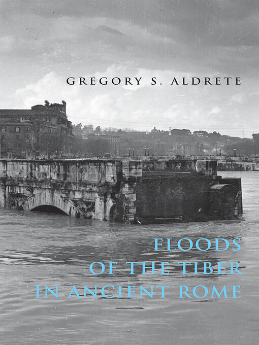 Title details for Floods of the Tiber in Ancient Rome by Gregory S. Aldrete - Available